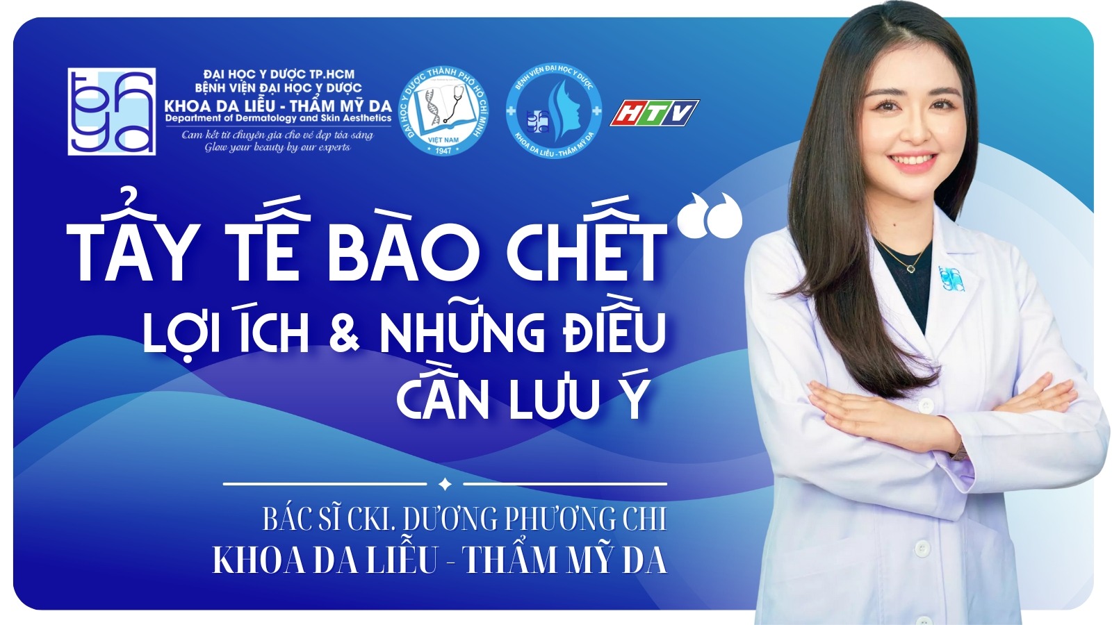 Tẩy tế bào chết - Lợi ích & những điều cần lưu ý - BS.CKI.Dương Phương Chi - KHOA DA LIỄU - THẨM MỸ DA