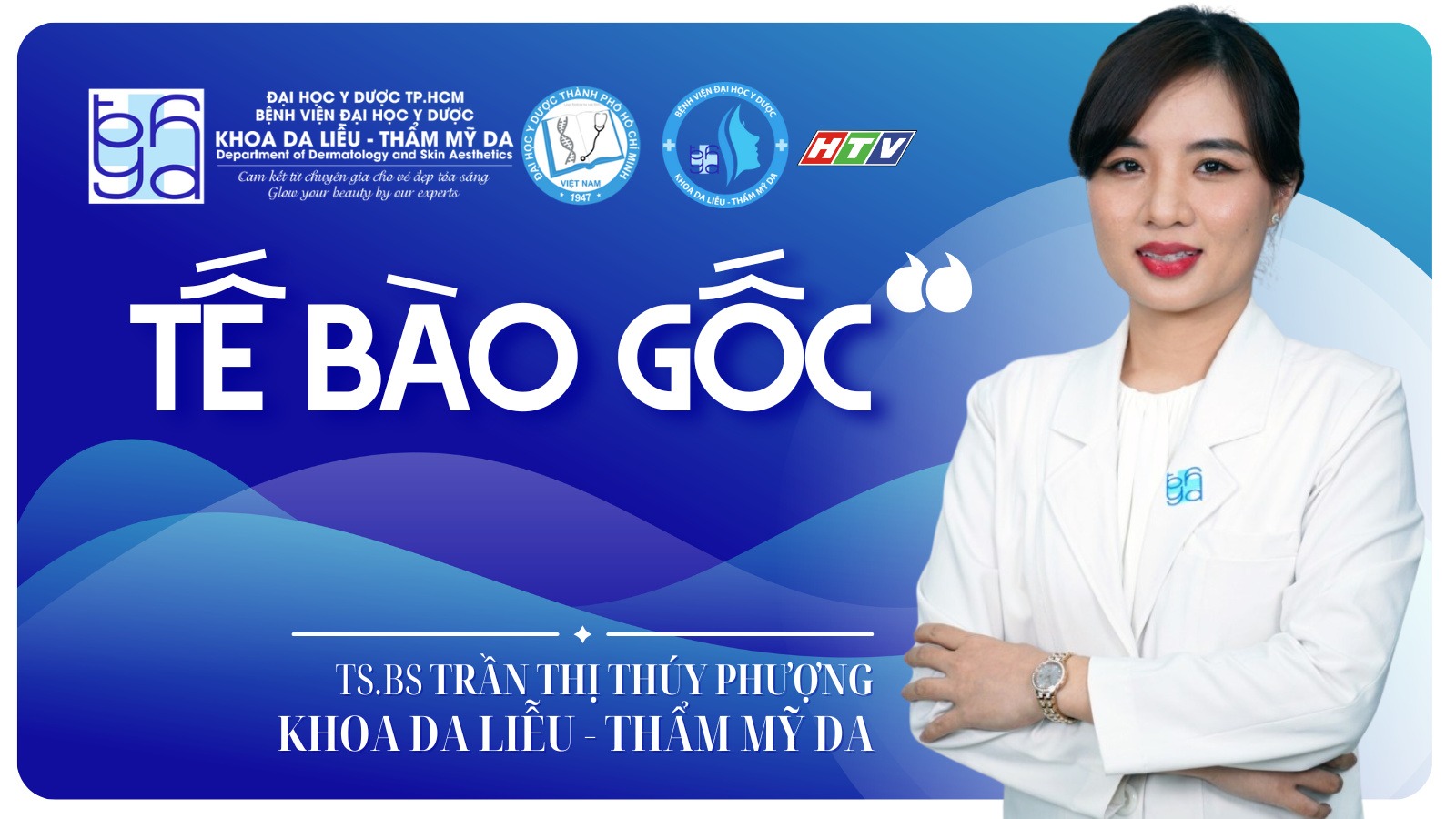 TẾ BÀO GỐC- Bác sĩ của bạn - HTV9 - TS.BS Trần Thị Thúy Phượng -KHOA DA LIỄU - THẨM MỸ DA