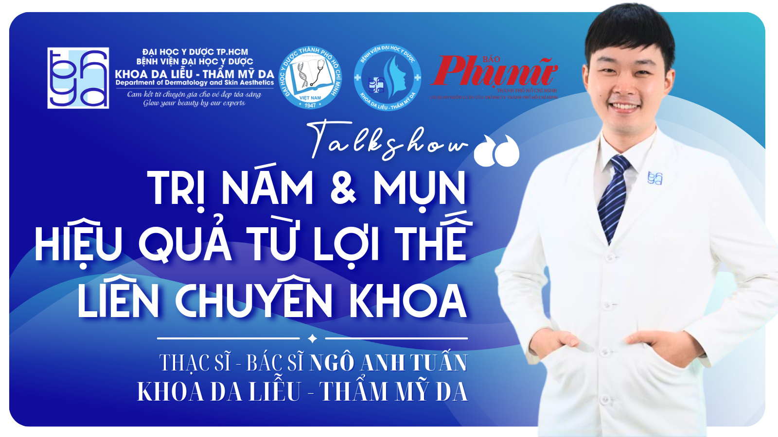 Talkshow: Trị nám và mụn hiệu quả từ lợi thế liên chuyên khoa