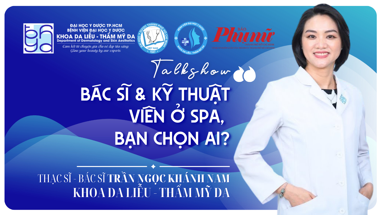 Talkshow: Bác sĩ và kỹ thuật viên ở spa – Bạn chọn ai?