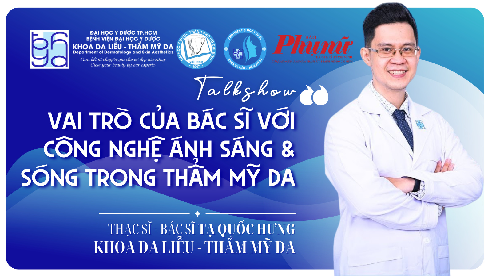 Talkshow Vai trò của bác sĩ với công nghệ ánh sáng và sóng trong thẩm mỹ da -  ThS.BS Tạ Quốc Hưng